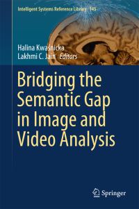 Book Cover for Bridging the Semantic Gap in Image and Video Analysis by Halina KwaÔsnicka, L C Jain
