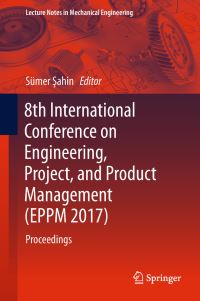 Book Cover for 8th International Conference on Engineering, Project, and Product Management (EPPM 2017) by Sümer Sahin