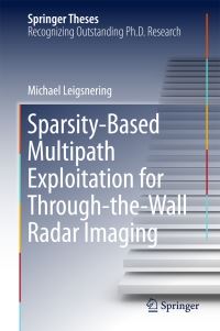 Book Cover for Sparsity-Based Multipath Exploitation for Through-the-Wall Radar Imaging by Michael Leigsnering