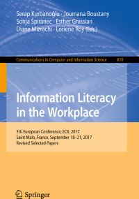 Book Cover for Information Literacy in the Workplace by Serap Kurbanoglu, Joumana Boustany, Sonja Spiranec, Esther Grassian, Diane Mizrachi, Loriene Roy