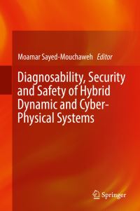 Book Cover for Diagnosability, Security and Safety of Hybrid Dynamic and Cyber-Physical Systems by Moamar SayedMouchaweh