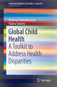 Book Cover for Global Child Health SpringerBriefs in Child Health by Krishnan Subrahmanian, Padma Swamy