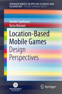 Book Cover for Location-Based Mobile Games by Davide Spallazzo, Ilaria Mariani