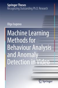 Book Cover for Machine Learning Methods for Behaviour Analysis and Anomaly Detection in Video by Olga Isupova