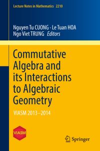 Book Cover for Commutative Algebra and Its Interactions to Algebraic Geometry by Nguyen Tu CUONG, Le Tuan HOA, Ngo Viet TRUNG