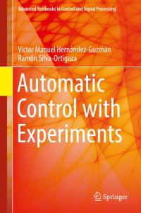 Book Cover for Automatic Control With Experiments by Victor Manuel HernándezGuzmán, Ramón SilvaOrtigoza