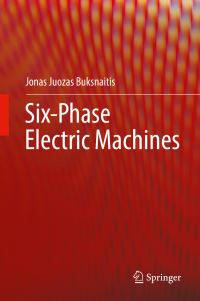 Book Cover for Six-Phase Electric Machines by Jonas Juozas Buksnaitis