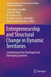 Book Cover for Entrepreneurship and Structural Change in Dynamic Territories by Luísa Cagica Carvalho, Conceição Rego, MRaquel Lucas, M Isabel SánchezHernández, Adriana Backx Noronha