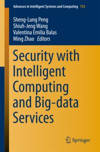 Book Cover for Security With Intelligent Computing and Big-Data Services by ShengLung Peng, ShiuhJeng Wang, Valentina Emilia Balas, Ming Zhao