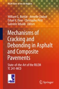 Book Cover for Mechanisms of Cracking and Debonding in Asphalt and Composite Pavements by William G. Buttlar, Armelle Chabot, Eshan V. Dave, Christophe Petit, Gabriele Tebaldi