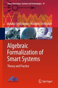 Book Cover for Algebraic Formalization of Smart Systems by Natalia Serdyukova, Vladimir Serdyukov