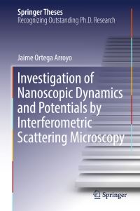 Book Cover for Investigation of Nanoscopic Dynamics and Potentials by Interferometric Scattering Microscopy by Jaime Ortega Arroyo