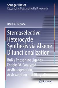 Book Cover for Stereoselective Heterocycle Synthesis Via Alkene Difunctionalization by David A. Petrone