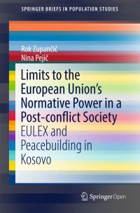 Book Cover for Limits to the European Union's Normative Power in a Post-Conflict Society by Rok Zupancic, Nina Pejic