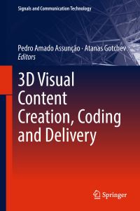 Book Cover for 3D Visual Content Creation, Coding and Delivery by Pedro Amado Assunção, Atanas Gotchev