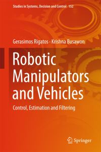 Book Cover for Robotic Manipulators and Vehicles by Gerasimos Rigatos, Krishna Busawon