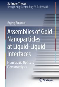 Book Cover for Assemblies of Gold Nanoparticles at Liquid-Liquid Interfaces by Evgeny Smirnov