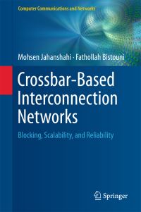 Book Cover for Crossbar-Based Interconnection Networks by Mohsen Jahanshahi, Fathollah Bistouni