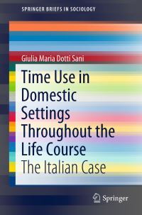 Book Cover for Time Use in Domestic Settings Throughout the Life Course by Giulia Maria Dotti Sani