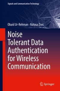 Book Cover for Noise Tolerant Data Authentication for Wireless Communication by Obaid UrRehman, Natasa Zivic