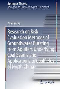 Book Cover for Research on Risk Evaluation Methods of Groundwater Bursting from Aquifers Underlying Coal Seams and Applications to Coalfields of North China by Yifan Zeng