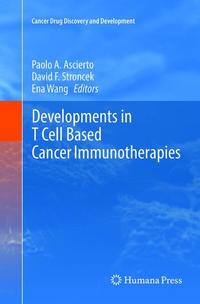 Book Cover for Developments in T Cell Based Cancer Immunotherapies by Paolo A Ascierto, David F Stroncek, Ena Wang
