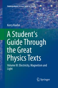 Book Cover for A Student's Guide Through the Great Physics Texts by Kerry Kuehn