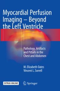 Book Cover for Myocardial Perfusion Imaging - Beyond the Left Ventricle by M Elizabeth Oates, Vincent L Sorrell