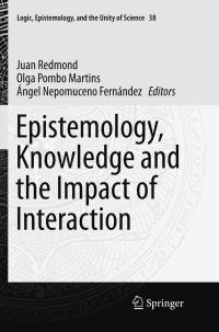 Book Cover for Epistemology, Knowledge and the Impact of Interaction by Juan Redmond, Olga Pombo Martins, Ángel Nepomuceno Fernández
