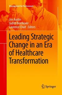Book Cover for Leading Strategic Change in an Era of Healthcare Transformation by Jim Austin, Judith Bentkover, Laurence Chait