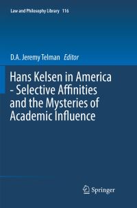 Book Cover for Hans Kelsen in America - Selective Affinities and the Mysteries of Academic Influence by DA Jeremy Telman
