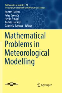 Book Cover for Mathematical Problems in Meteorological Modelling. The European Consortium for Mathematics in Industry by András Bátkai, Petra Csomós, István Faragó, András Horányi, Gabriella Szépszó