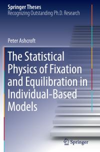 Book Cover for The Statistical Physics of Fixation and Equilibration in Individual-Based Models by Peter Ashcroft