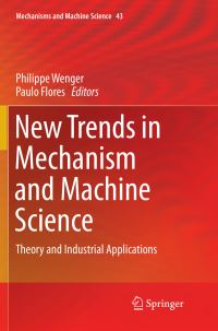Book Cover for New Trends in Mechanism and Machine Science by Philippe Wenger, Paulo Flores