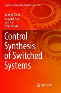 Book Cover for Control Synthesis of Switched Systems by Xudong Zhao, Yonggui Kao, Ben Niu, Tingting Wu