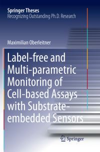 Book Cover for Label-Free and Multi-Parametric Monitoring of Cell-Based Assays With Substrate-Embedded Sensors by Maximilian Oberleitner