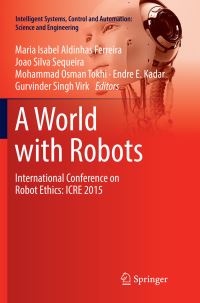 Book Cover for A World With Robots by Maria Isabel Aldinhas Ferreira, Joao Silva Sequeira, Mohammad Osman Tokhi, Endre E Kadar, Gurvinder Singh Virk