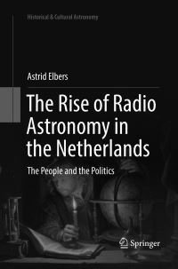 Book Cover for The Rise of Radio Astronomy in the Netherlands by Astrid Elbers