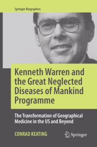 Book Cover for Kenneth Warren and the Great Neglected Diseases of Mankind Programme by Conrad Keating