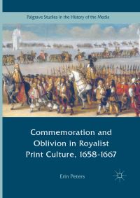Book Cover for Commemoration and Oblivion in Royalist Print Culture, 1658-1667 by Erin Peters