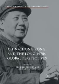 Book Cover for China, Hong Kong, and the Long 1970S by Priscilla Roberts, Odd Arne Westad