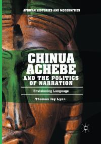 Book Cover for Chinua Achebe and the Politics of Narration by Thomas Jay Lynn