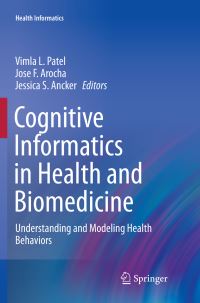 Book Cover for Cognitive Informatics in Health and Biomedicine by Vimla L Patel, Jose F Arocha, Jessica S Ancker