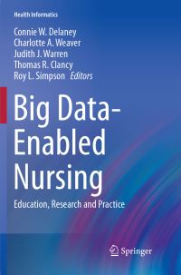 Book Cover for Big Data-Enabled Nursing by Connie W Delaney, Charlotte A Weaver, Judith J Warren, Thomas R Clancy, Roy L Simpson