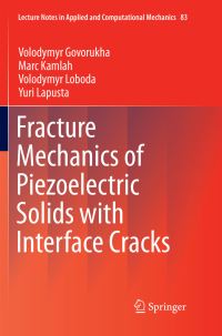 Book Cover for Fracture Mechanics of Piezoelectric Solids With Interface Cracks by Volodymyr Govorukha, Marc Kamlah, Volodymyr Loboda, Yuri Lapusta
