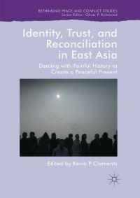 Book Cover for Identity, Trust, and Reconciliation in East Asia by Kevin P Clements
