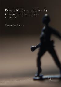 Book Cover for Private Military and Security Companies and States by Christopher Spearin