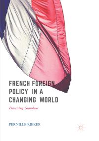 Book Cover for French Foreign Policy in a Changing World by Pernille Rieker