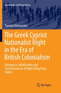 Book Cover for The Greek Cypriot Nationalist Right in the Era of British Colonialism by Yiannos Katsourides