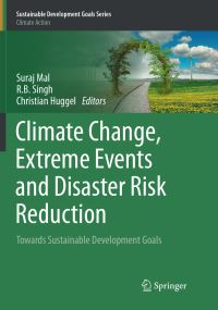 Book Cover for Climate Change, Extreme Events and Disaster Risk Reduction by Suraj Mal, RB Singh, Christian Huggel